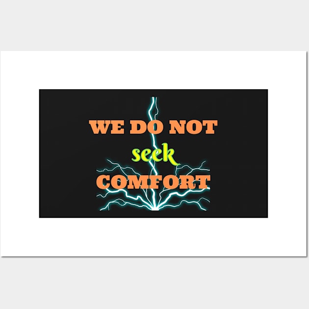 We do not seek comfort Wall Art by Rubi16